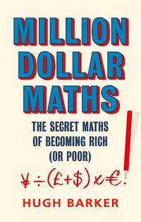 Cover image for Million Dollar Maths: The Secret Maths of Becoming Rich (or Poor)