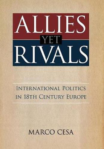 Allies yet Rivals: International Politics in 18th Century Europe