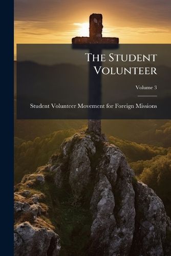 Cover image for The Student Volunteer; Volume 3