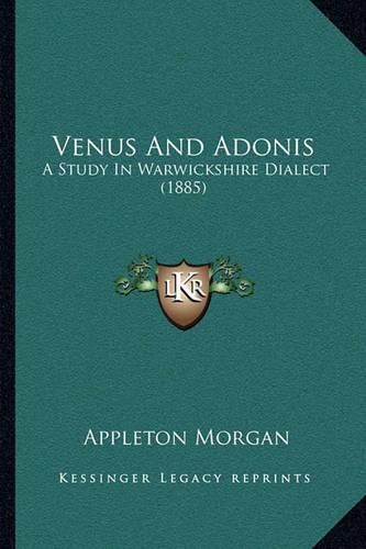 Venus and Adonis: A Study in Warwickshire Dialect (1885)