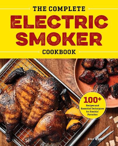 Cover image for The Complete Electric Smoker Cookbook: 100+ Recipes and Essential Techniques for Smokin' Favorites