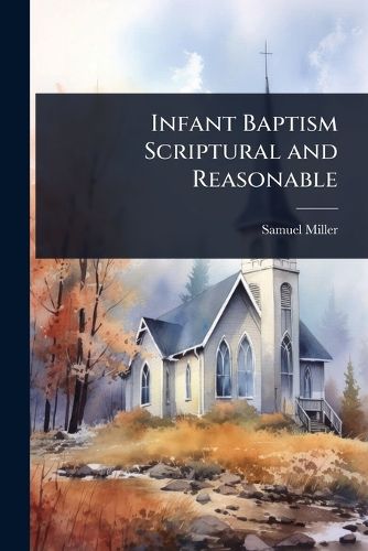 Cover image for Infant Baptism Scriptural and Reasonable