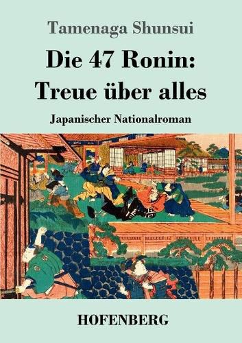 Die 47 Ronin: Treue uber alles: Japanischer Nationalroman