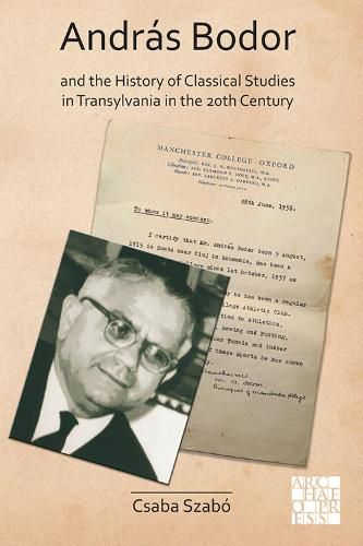 Cover image for Andras Bodor and the History of Classical Studies in Transylvania in the 20th century