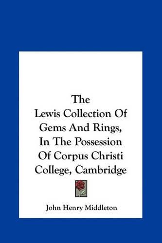 The Lewis Collection of Gems and Rings, in the Possession of Corpus Christi College, Cambridge