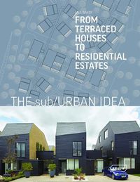 Cover image for The sub/Urban Idea: From Terraced Houses to Residential Estates