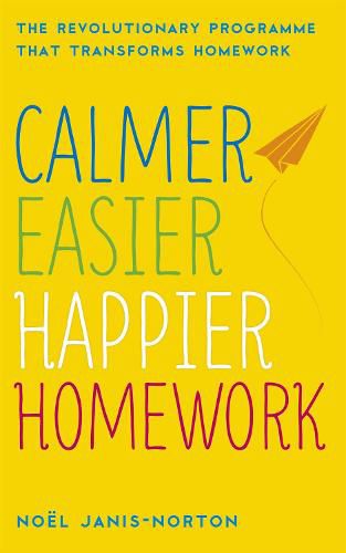 Cover image for Calmer, Easier, Happier Homework: The Revolutionary Programme That Transforms Homework