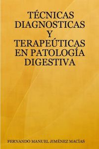 Cover image for Tecnicas Diagnosticas Y Terapeuticas En Patologia Digestiva