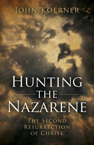 Cover image for Hunting the Nazarene - The Second Resurrection of Christ