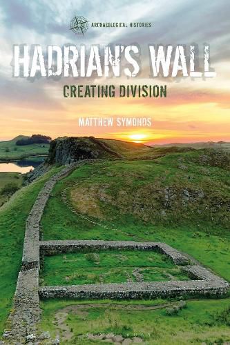 Cover image for Hadrian's Wall: Creating Division