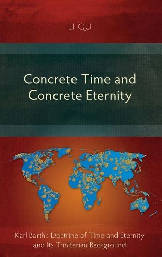 Cover image for Concrete Time and Concrete Eternity: Karl Barth's Doctrine of Time and Eternity and Its Trinitarian Background