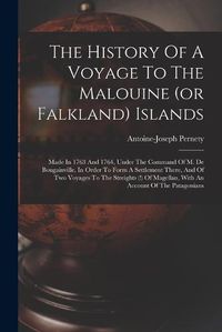 Cover image for The History Of A Voyage To The Malouine (or Falkland) Islands