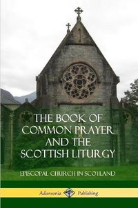 Cover image for The Book of Common Prayer and The Scottish Liturgy