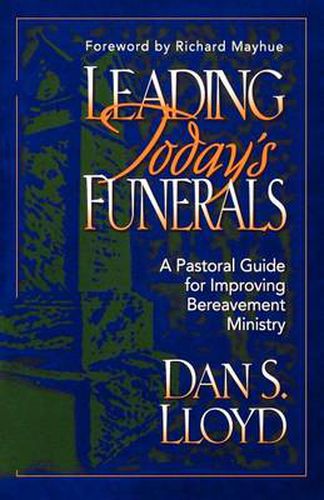 Cover image for Leading Today"s Funerals - A Pastoral Guide for Improving Bereavement Ministry