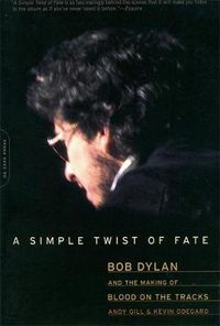 Cover image for A Simple Twist of Fate: Bob Dylan and the Making of  Blood on the Tracks