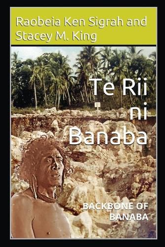 Cover image for Te Rii ni Banaba: Backbone of Banaba