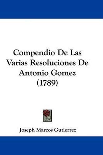 Compendio de Las Varias Resoluciones de Antonio Gomez (1789)