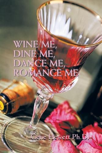 Wine Me, Dine Me, Dance Me, Romance Me