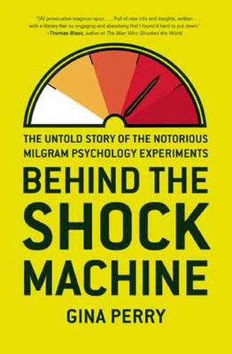Behind The Shock Machine: The Untold Story of the Notorious Milgram Psychology
