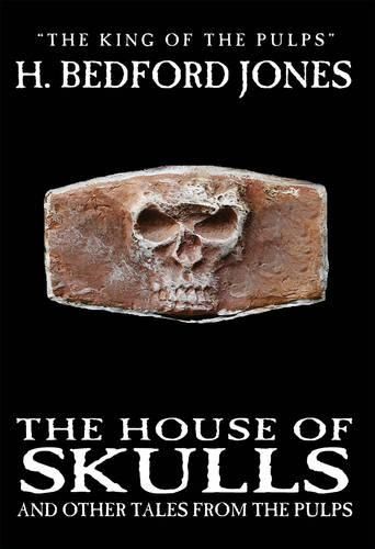 The House of Skulls and Other Tales from the Pulps