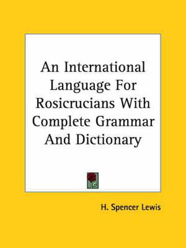 Cover image for An International Language for Rosicrucians with Complete Grammar and Dictionary