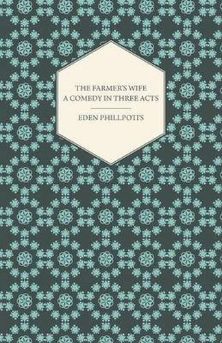 The Farmer's Wife - A Comedy In Three Acts