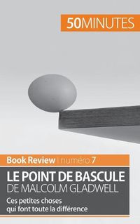 Cover image for Le point de bascule de Malcolm Gladwell: Ces petites choses qui font toute la difference