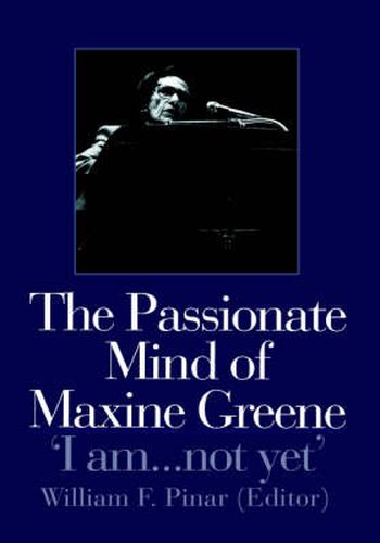 The Passionate Mind of Maxine Greene: 'I am ... not yet