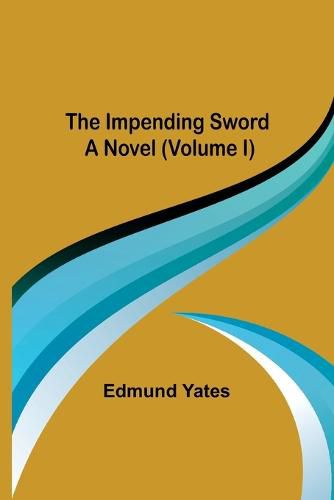 The Impending Sword; A Novel (Volume I)