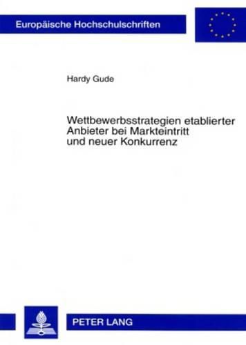 Cover image for Wettbewerbsstrategien Etablierter Anbieter Bei Markteintritt Und Neuer Konkurrenz