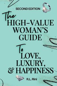 Cover image for The High-Value Woman's Guide to Love, Luxury, and Happiness