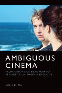 Cover image for Ambiguous Cinema: From Simone De Beauvoir to Feminist Film-Phenomenology
