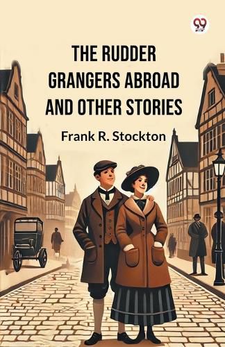 Cover image for The Rudder Grangers Abroad And Other Stories (Edition1)