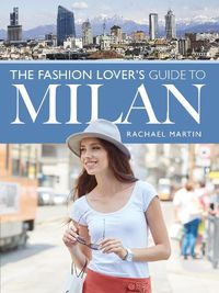 Cover image for The Fashion Lover's Guide to Milan