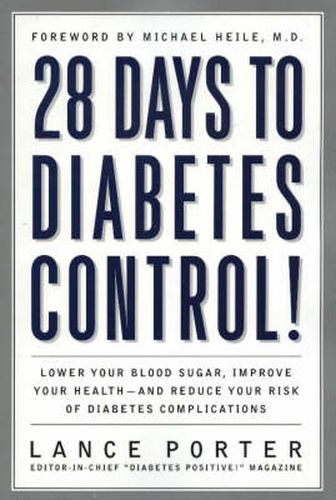 Cover image for 28 Days to Diabetes Control!: How to Lower Your Blood Sugar, Improve Your Health, and Reduce Your Risk of Diabetes Complications