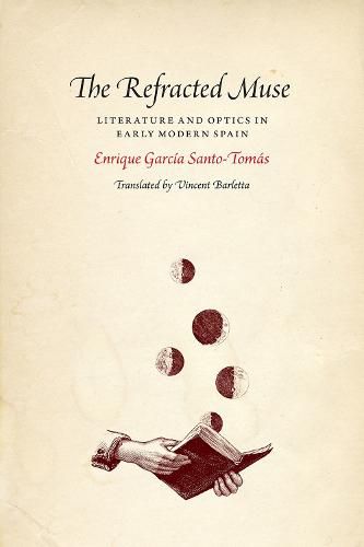 Cover image for The Refracted Muse: Literature and Optics in Early Modern Spain