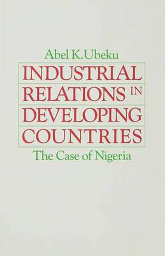 Cover image for Industrial Relations in Developing Countries: The Case of Nigeria