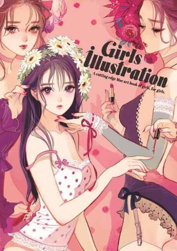 Girls Illustration: A cutting-edge Moe art book of girls, for girls