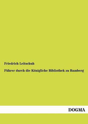 Cover image for Fuhrer durch die Koenigliche Bibliothek zu Bamberg