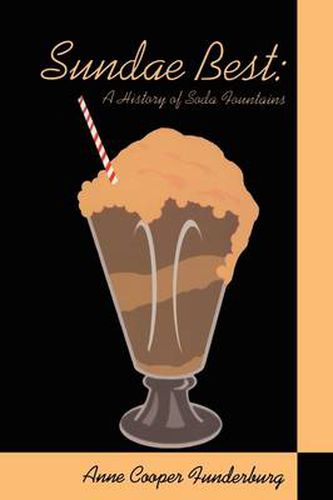 Cover image for Sundae Best: A History of Soda Fountains