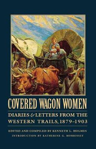 Cover image for Covered Wagon Women, Volume 11: Diaries and Letters from the Western Trails, 1879-1903