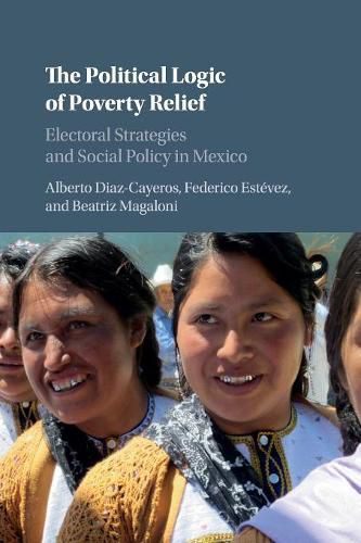 Cover image for The Political Logic of Poverty Relief: Electoral Strategies and Social Policy in Mexico