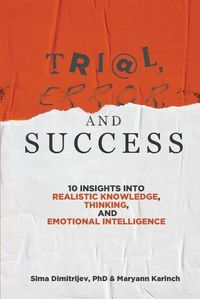 Cover image for Trial, Error, and Success: 10 Insights into Realistic Knowledge, Thinking, and Emotional Intelligence