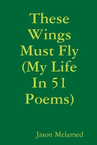 Cover image for These Wings Must Fly (My Life In 51 Poems)
