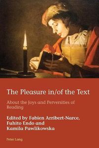 Cover image for The Pleasure in/of the Text: About the Joys and Perversities of Reading