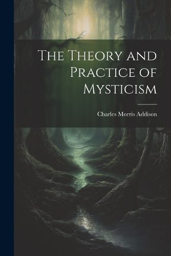 Cover image for The Theory and Practice of Mysticism