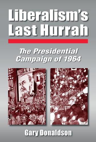 Cover image for Liberalism's Last Hurrah: The Presidential Campaign of 1964