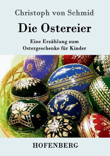 Die Ostereier: Eine Erzahlung zum Ostergeschenke fur Kinder