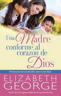 Cover image for Una Madre Conforme Al Corazon de Dios
