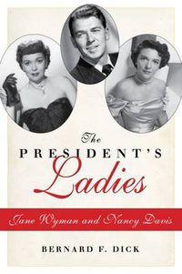 Cover image for The President's Ladies: Jane Wyman and Nancy Davis